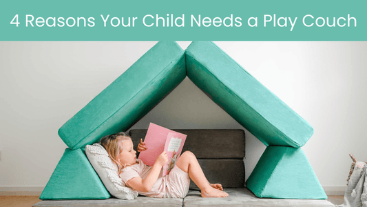 4 Reasons Your Child Needs a Play Couch