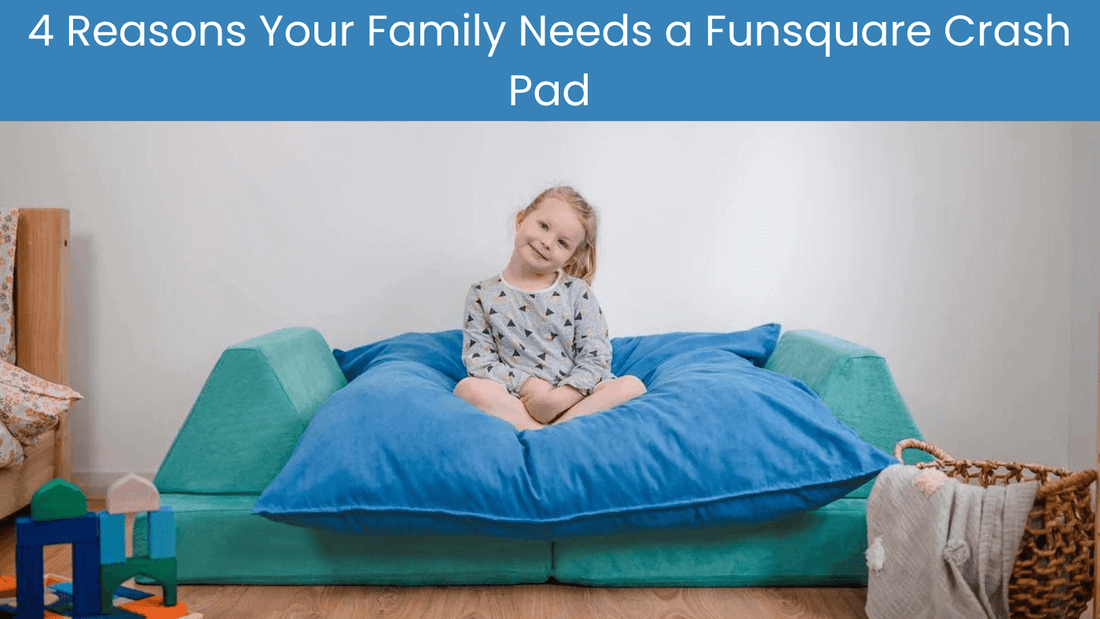 4 Reasons Your Family Needs a Funsquare Crash Pad